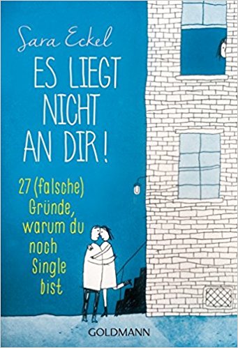 Es liegt nicht an dir! 27 (falsche) Gründe, warum du noch Single bist.