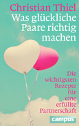 Buch von Thiel: Was glückliche Paare richtig machen